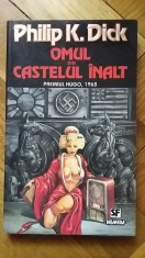 Philip K. Dick - Omul din Castelul Inalt (Nemira, 1995 princeps) roman SF cult