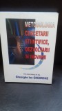 METODOLOGIA CERCETARII STIINTIFICE, DEZVOLTARII SI INOVARII - GHEORGHE ION GHEORGHE