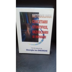 METODOLOGIA CERCETARII STIINTIFICE, DEZVOLTARII SI INOVARII - GHEORGHE ION GHEORGHE