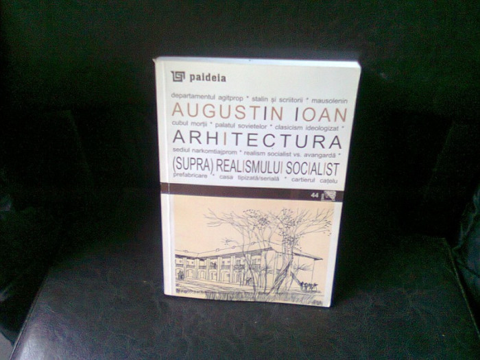 ARHITECTURA (SUPRA) REALISMULUI SOCIALIST - AUGUSTIN IOAN