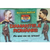 DIAMANTELE ROMANIEI. PE AICI NU SE TRECE!-DUMITRU BOTILA-226694