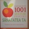 Cele mai bune 1001 sfaturi pentru sanatatea ta