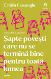 Șapte povești care nu se termină bine pentru toată lumea - Paperback brosat - Cătălin Ceaușoglu - Nemira, 2022