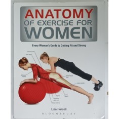 ANATOMY OF EXERCISE FOR WOMEN by LISA PURCELL , 2013