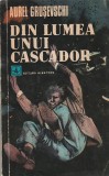 AUREL GRUSEVSCHI - DIN LUMEA UNUI CASCADOR