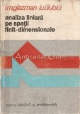 Analiza Liniara Pe Spatii Finit-Dimnesionale - I. M. Glazman, Iu. I. Liubici, Humanitas