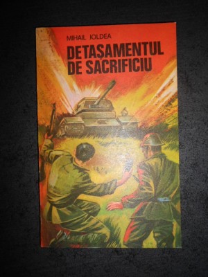 MIHAIL JOLDEA - DETASAMENTUL DE SACRIFICIU foto