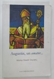 AUGUSTIN , UN AMATOR ....STUDIU ASUPRA TERMINOLOGIEI FILOZOFICO - TEOLOGICE ....IN TRATATELE TEOLGICE TARZII ALE LUI AUGUSTIN de MARIUS DAVID CRUCERU