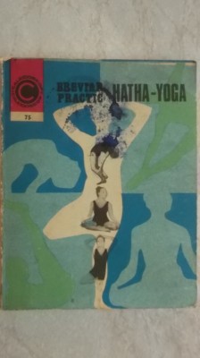 Ion Vulcanescu - Breviar practic Hatha Yoga (vezi detalii pentru livrare in tara) foto