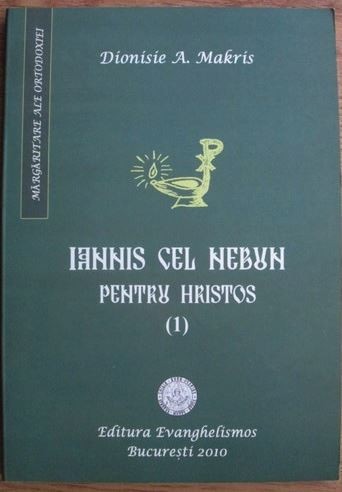 Dionisie A. Makris - Iannis cel Nebun Pentru Hristos