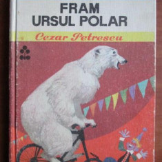 Cezar Petrescu - Fram, ursul polar (1976, editie cartonata)