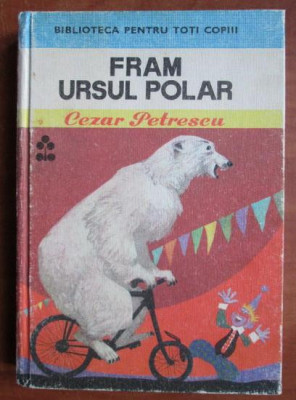 Cezar Petrescu - Fram, ursul polar (1976, editie cartonata) foto