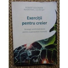 EXERCITII PENTRU CREIER - ROBERT GOLDMAN, RONALD KLATZ, LISA BERGER