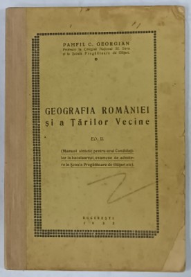 GEOGRAFIA ROMANIEI SI A TARILOR VECINE , MANUAL SINTETIC de PAMFIL C. GEORGIAN , 1933 foto