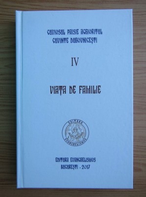 CUVIOSUL PAISIE AGHIORITUL - CUVINTE DUHOVNICEȘTI - VOL.4 - VIAȚA DE FAMILIE foto