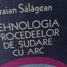 TEHNOLOGIA PROCEDEELOR DE SUDARE CU ARC - TRAIAN SALAGEAN, ED TEHNICA 1985, 195P