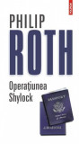 Operatiunea Shylock | Philip Roth, 2019, Polirom