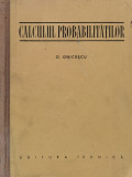 Calculul Probabilitatilor - O. Onicescu ,560749