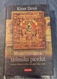 Mostenitoarea tarimului pierdut Kiran Desai
