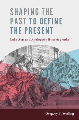 Shaping the Past to Define the Present: Luke-Acts and Apologetic Historiography foto