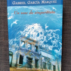 DD - UN VEAC DE SINGURATATE DE GABRIEL GARCIA MARQUEZ, Editura RAO 2007