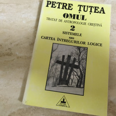 PETRE TUTEA ,OMUL.TRATAT DE ANTROPOLOGIE-2.Sistemele/ Cartea intregurilor logice