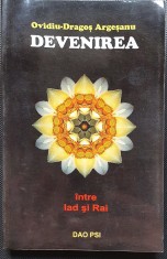 Devenirea. Intre Iad şi Rai - Ovidiu-Dragos Argesanu
