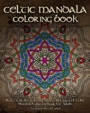 Celtic Mandala Coloring Book: Relax with This Calming, Stress Managment, Celtic Mandala Coloring Book for Adults