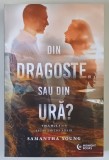 DIN DRAGOSTE SAU DIN URA , VOLUMUL I DIN SAGA FAMILIEI ADAIR , roman de SAMANTHA YOUNG , 2022
