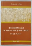 1 DECEMBRIE 1918 LA ALBA IULIA SI BUCURESTI , PERCEPTII BUZOIENE de CONSTANTIN I. STAN , 2008 , DEDICATIE *