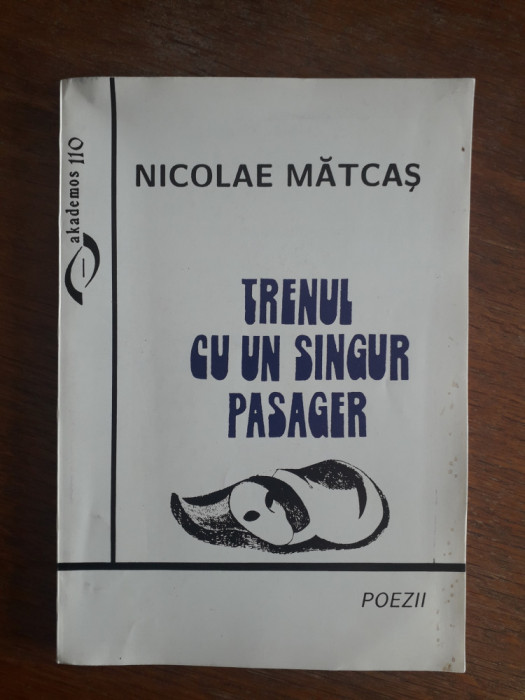 Trenul cu un singur pasager - Nicolae Matcas, autograf / R3P3F