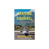 Chasing the Squirrel The Pursuit of Notorious Drug Smuggler Wally Thrasher