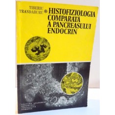 HISTOFIZIOLOGIA COMPARATA A PANCREASULUI ENDOCRIN de TIBERIU TRANDABURU , 1983
