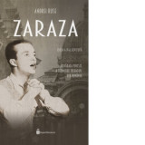 Zaraza. Adevarata poveste a ultimului trubadur din Romania. Editia a IV-a, revizuita - Andrei Ruse