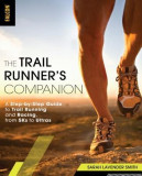 The Trail Runner&#039;s Companion: A Step-By-Step Guide to Trail Running and Racing, from 5ks to Ultras, 2016