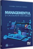 Managementul si calculatia costurilor - Ileana-Sorina Rakos - Universul Juridic