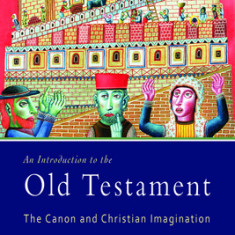 An Introduction to the Old Testament: The Canon and Christian Imagination