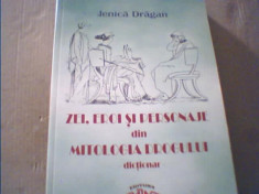 Jenica Dragan - ZEI, EROI SI PERSONAJE DIN MITOLOGIA DROGULUI { dictionar }/2005 foto