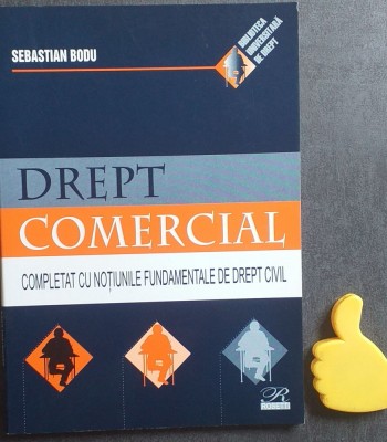 Drept comercial completat cu notiunile fundamentale de crept civi Sebastian Bodu foto