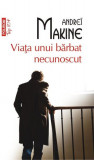 Viaţa unui bărbat necunoscut (Top 10+) - Paperback brosat - Andre&iuml; Makine - Polirom