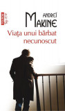 Cumpara ieftin Viaţa unui bărbat necunoscut (Top 10+) - Paperback brosat - Andre&iuml; Makine - Polirom