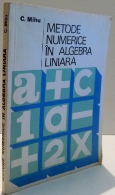 METODE NUMERICE IN ALGEBRA LINIARA de C MIHU , 1977 foto