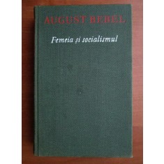 August Bebel - Femeia si socialismul (1961, editie cartonata)