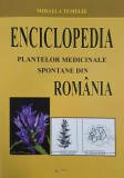 Enciclopedia plantelor medicinale spontane din Romania - Mihaela Temelie