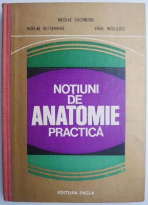 Notiuni de anatomie practica &amp;ndash; Nicolae Diaconescu foto