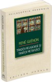 Traditii religioase si traditii metafizice - Rene Guenon - Herald