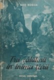 Geo Bogza - Trei calatorii in inima tarii, 1951