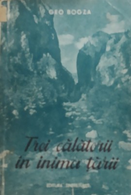 Geo Bogza - Trei calatorii in inima tarii, 1951 foto