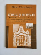Mihai Parvulescu, Scoala si Societate in Banat in secolul al XIX-lea, Timisoara, Excelsior Art, 2003, Dedicatia autorului!