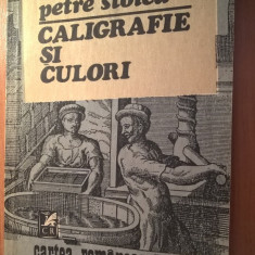 Petre Stoica - Caligrafie si culori (Editura Cartea Romaneasca, 1984)